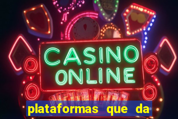 plataformas que da bonus no cadastro e saca no free